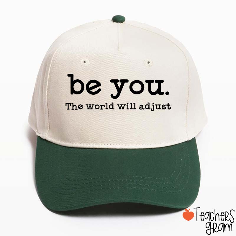 Be You The World Will Adjust Teacher Baseball Cap