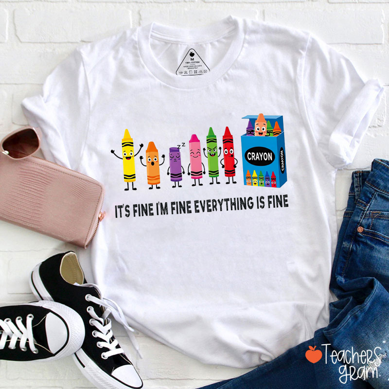 It's Fine I'm Fine Everything Is Fine Teacher T-Shirt