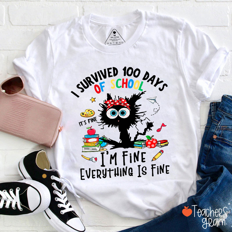 Funny 100th Days Everythings Is Fine Teacher T-Shirt