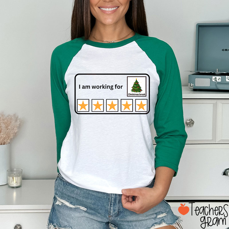 I Am Working For Christmas Break Teacher Raglan Long Sleeve T-Shirt