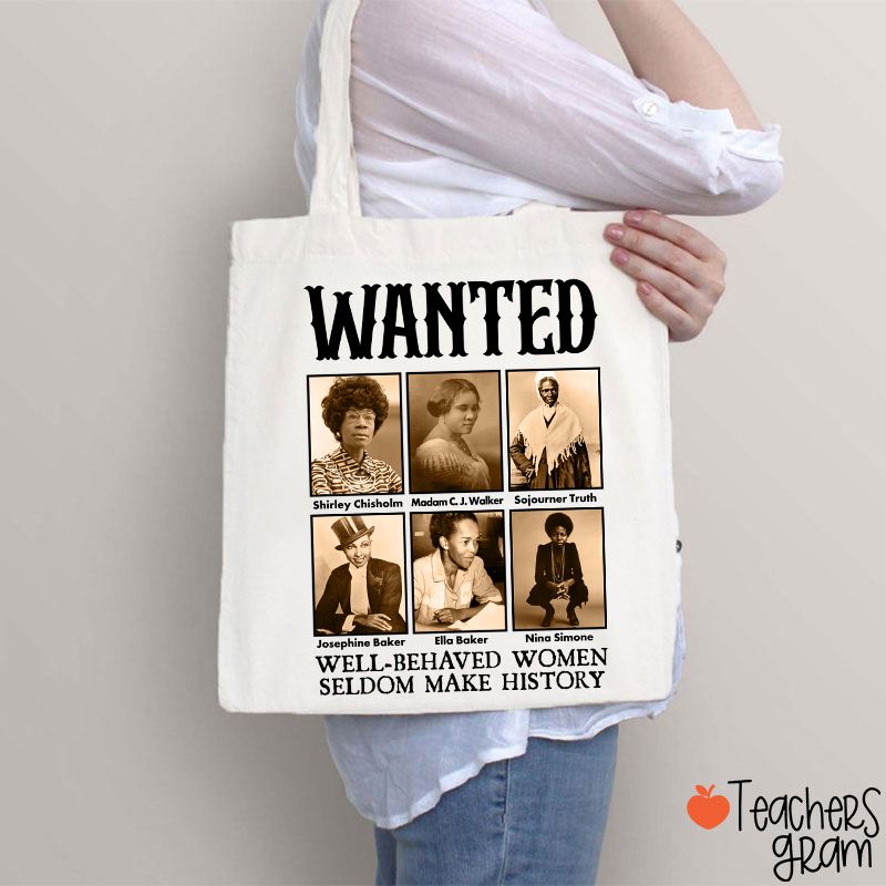 Well Behaved Women Seldom Make History Teacher  Tote Bag