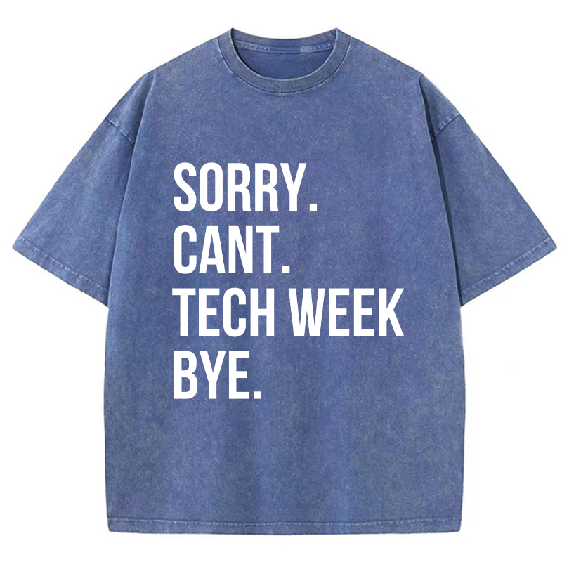 Sorry Cant Tech Week Teacher Washed T-Shirt