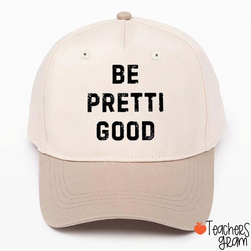 Be Pretti Good Teacher Baseball Cap