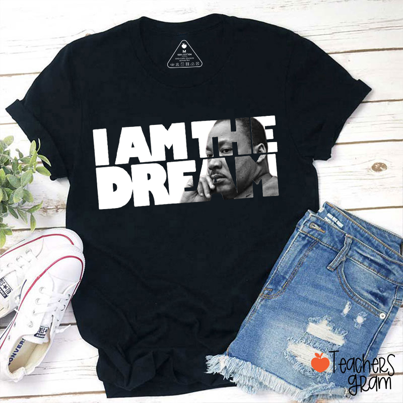 I Am The Dream Teacher T-Shirt