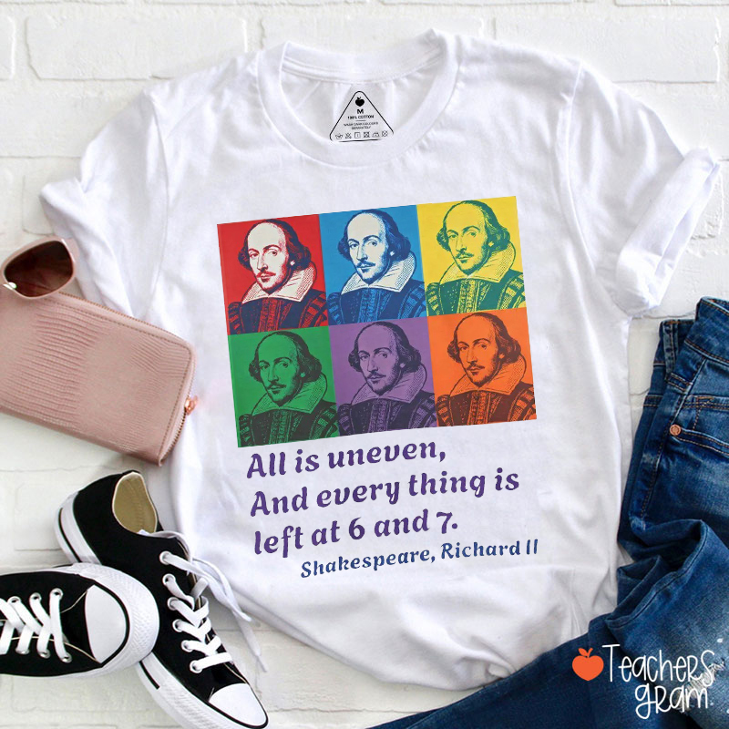 All Is Uneven And Every Thing Is Left At 6 And 7 Teacher T-Shirt