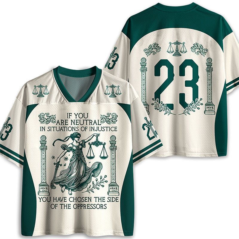 If You Are Neutral In Situations Of Injustice Teacher Mesh Jersey