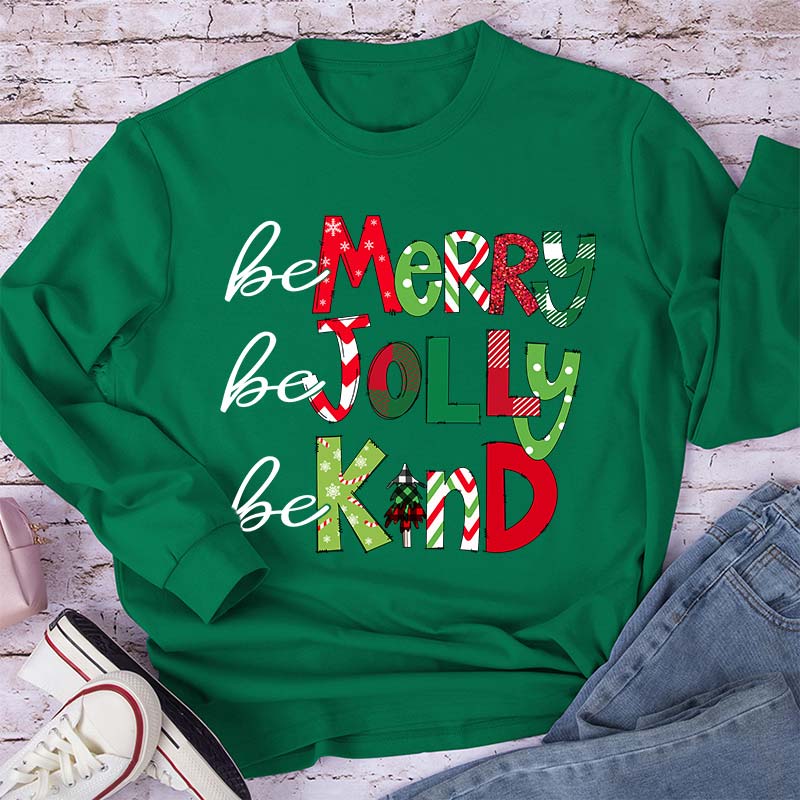 Be Merry Be Jolly Be Kind Teacher Long Sleeve T-Shirt