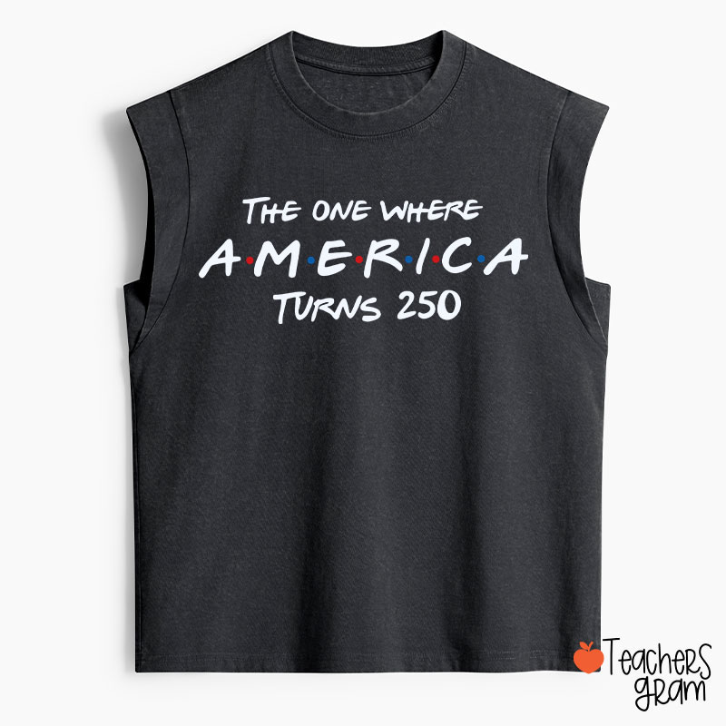 The One Where America Turns 250 Teacher Washed Tank Top