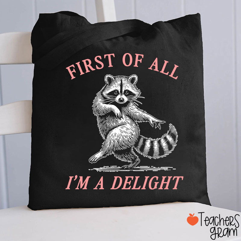 First Of All I'm A Delight Teacher Tote Bag