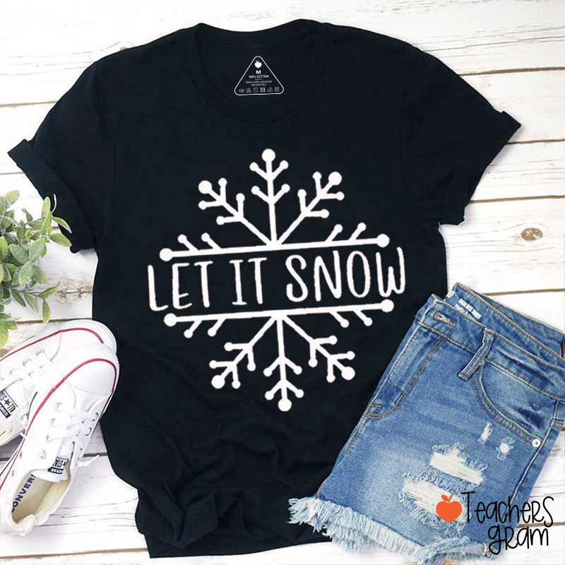 Snowflakes Let It Snow Teacher T-Shirt