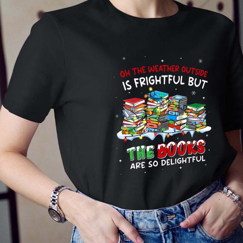 The Books Are So Delightful Teacher T-Shirt