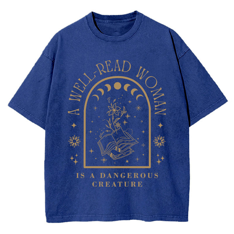 A Well Read Woman Is A Dangerous Creature Teacher Washed T-Shirt