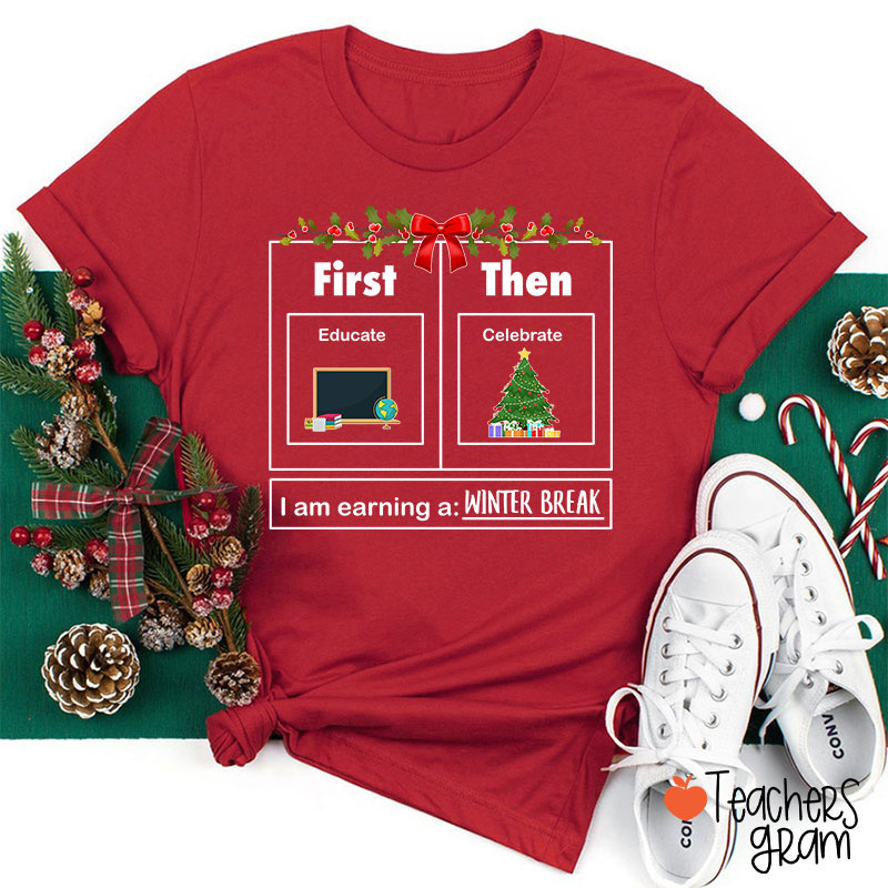 First Educate Then Celebrate Funny Christmas Teacher T-Shirt