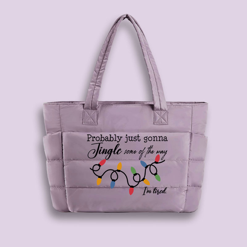 Probably Just Gonna Jingle Some Of The Way I'm Tired Teacher Puffy Tote Bag