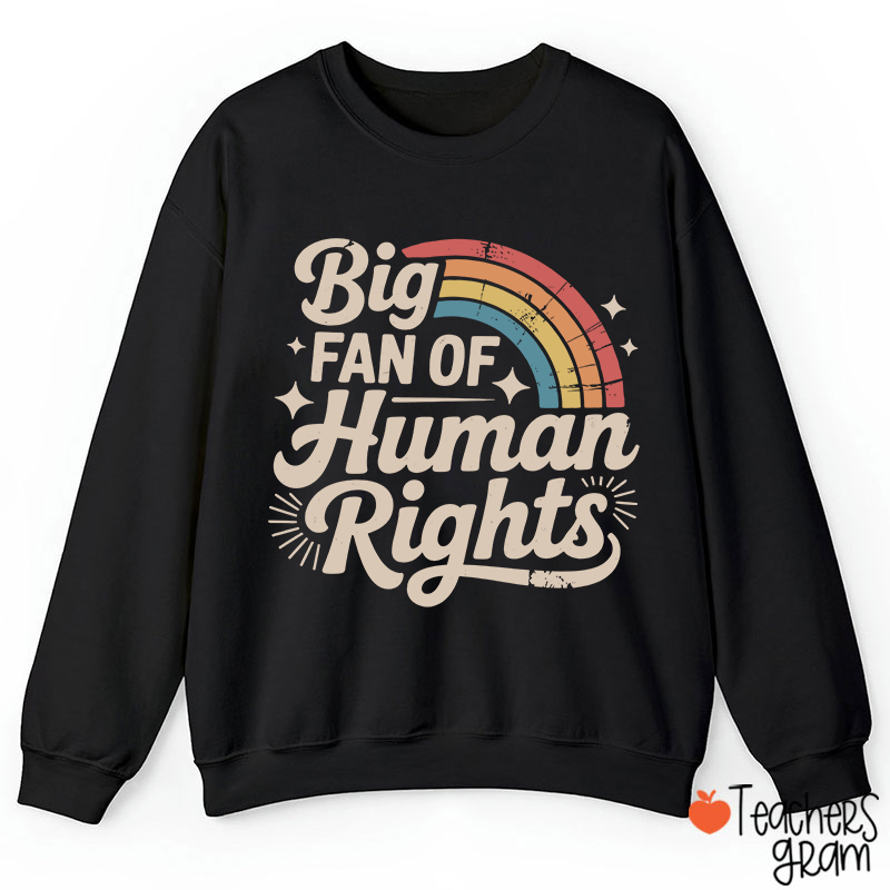 Big Fan Of Human Rights Rainbow Teacher Sweatshirt