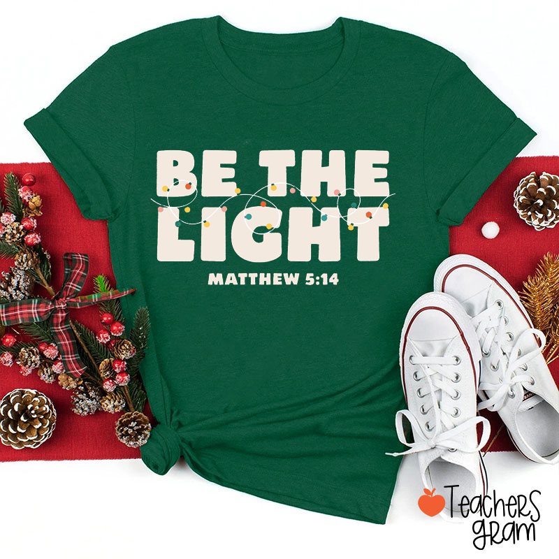 Be The Light Teacher T-Shirt