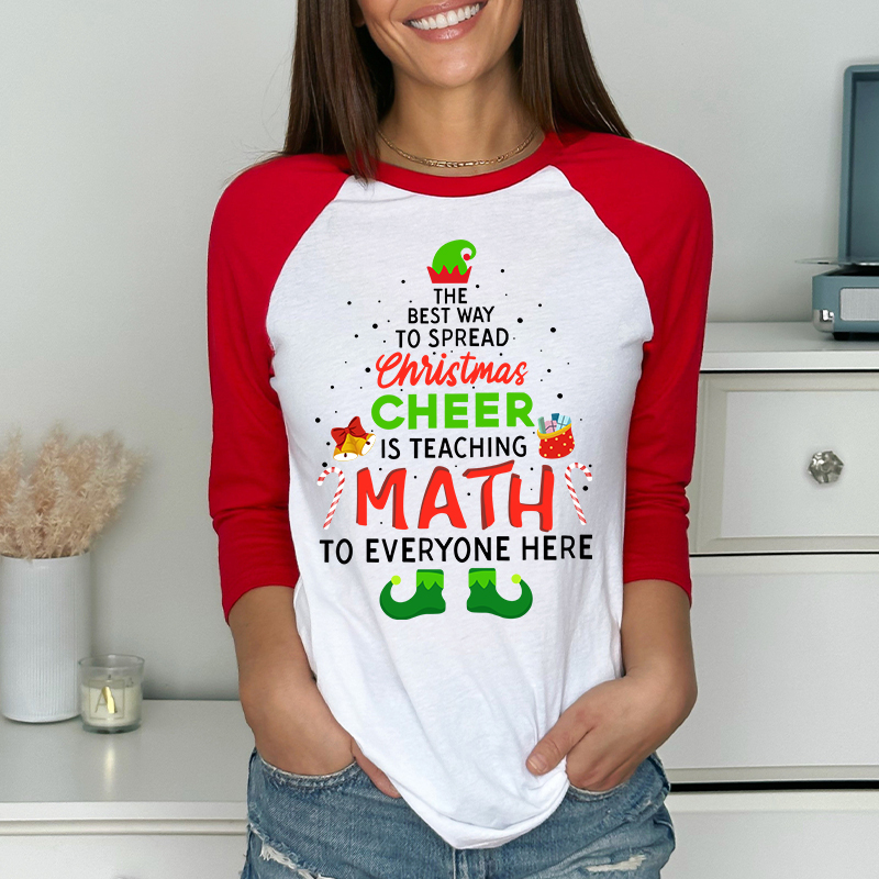 Personalized The Best Way To Spread Christmas Cheer Is Teaching Math To Everyone Here Teacher Raglan Long Sleeve T-Shirt