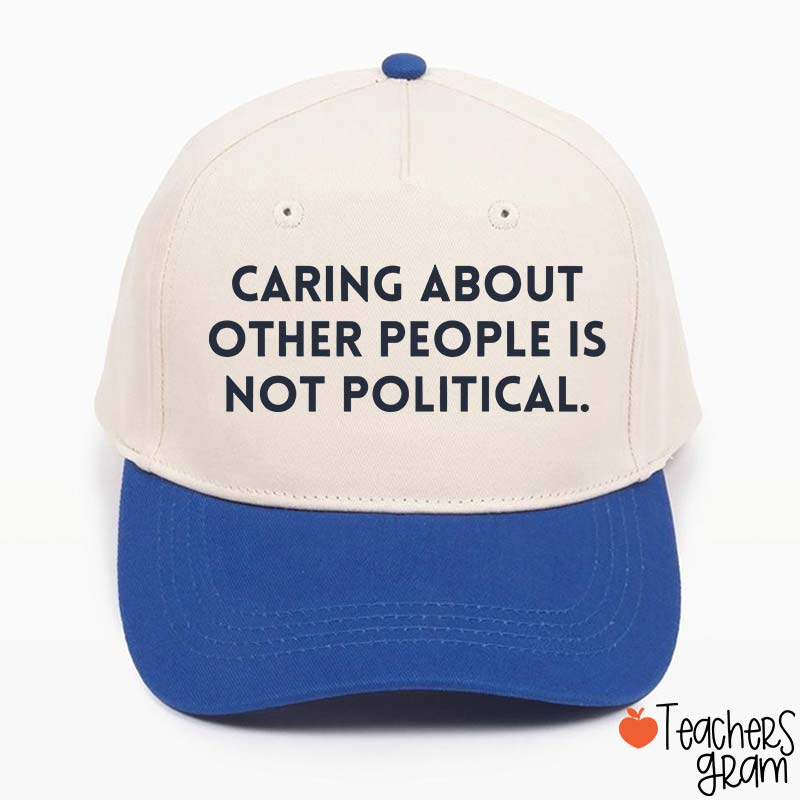 Caring About Other People Is Not Political Teacher Baseball Cap