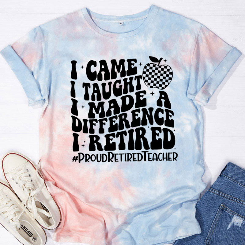 I Came I Taught Proud Retired Teacher Tie-dye T-Shirt