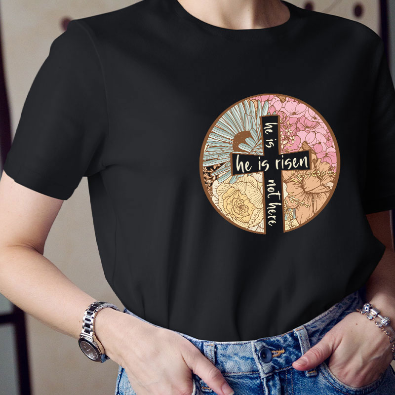 Flower He Is Risen Teacher T-Shirt