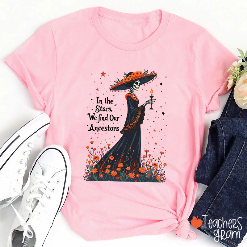 In The Stars We Find Our Ancestors Teacher T-Shirt