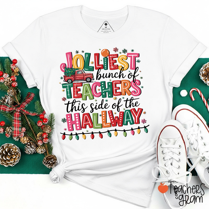 Jolliest Bunch Of Teachers This Side Of The Hallway Teacher T-Shirt