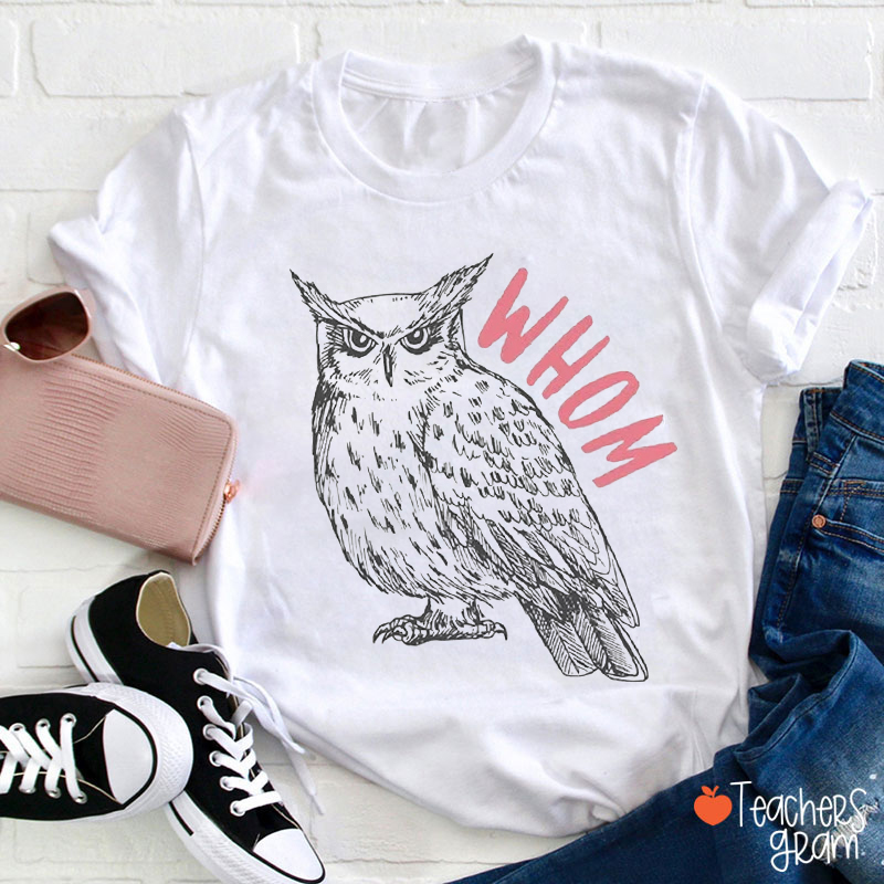 Whom Owl Teacher T-Shirt
