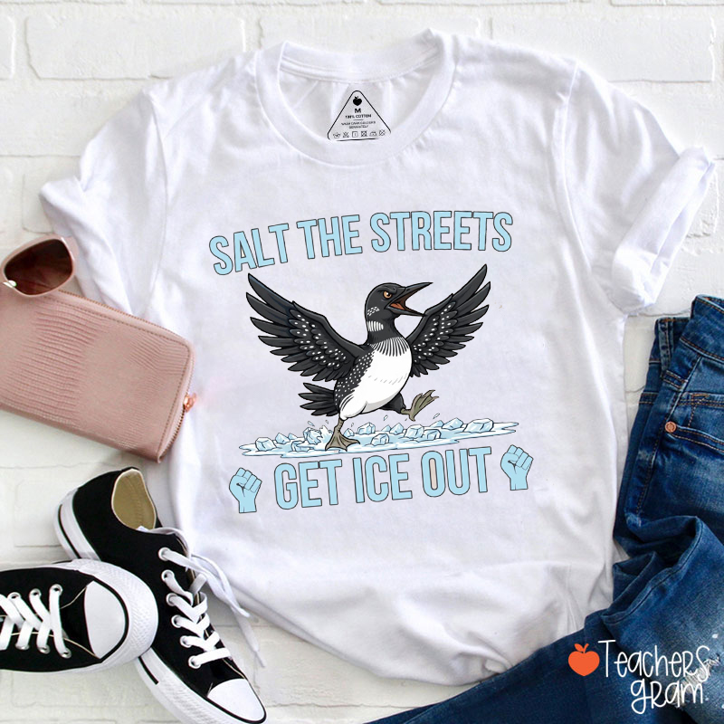 Salt The Streets Get Ice Out Teacher T-Shirt