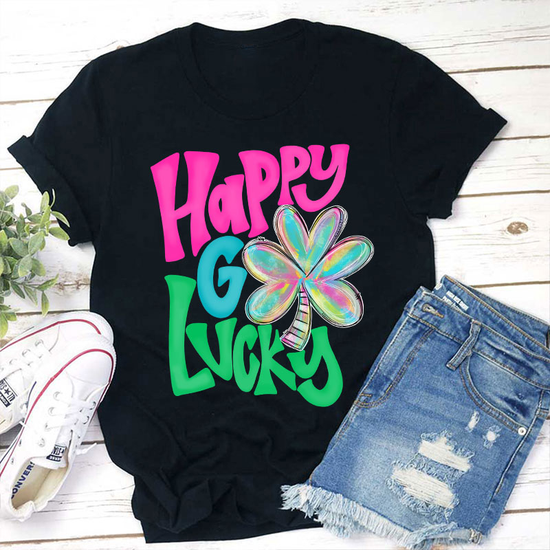 Happy Go Lucky Teacher T-Shirt