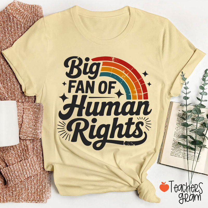 Big Fan Of Human Rights Rainbow Teacher T-Shirt