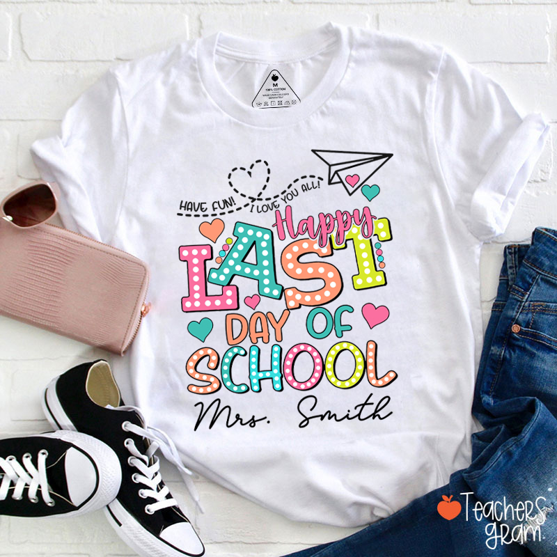 Personalized Name Happy Last Day Of School Teacher T-Shirt