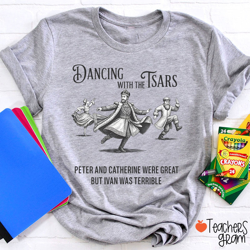 Dancing With The Tsars Teacher T-Shirt