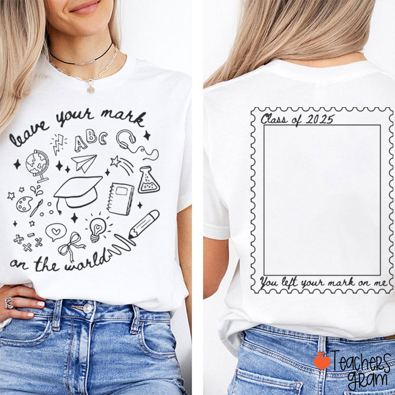 Personalized Leave Your Mark On The World Teacher Two Sided T-Shirt