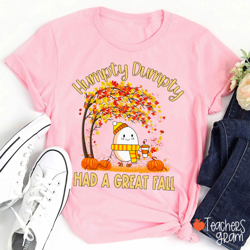 Humpty Dumpty Had A Great Fall Teacher T-Shirt
