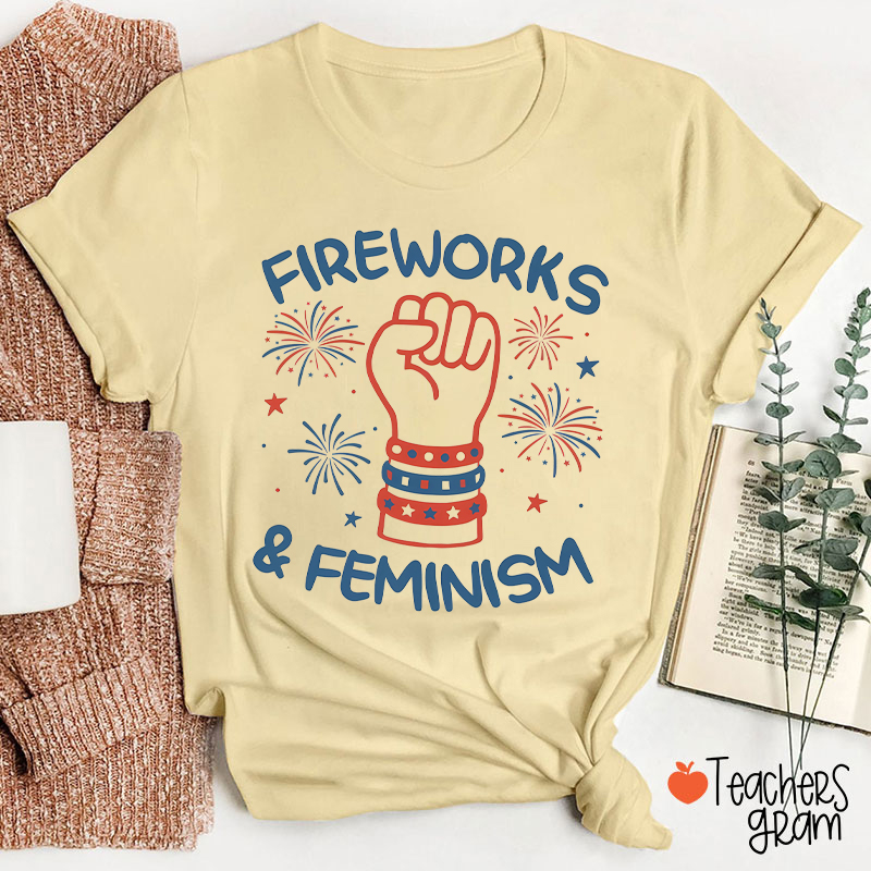 Fireworks And Feminism Teacher T-Shirt