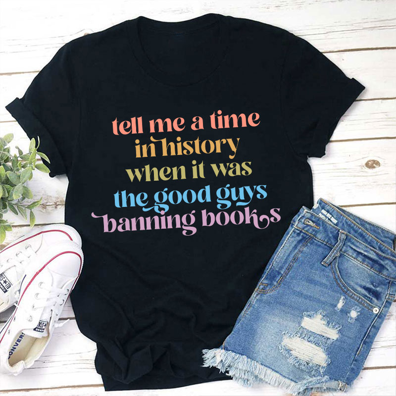Tell Me A Time In History Teacher T-Shirt