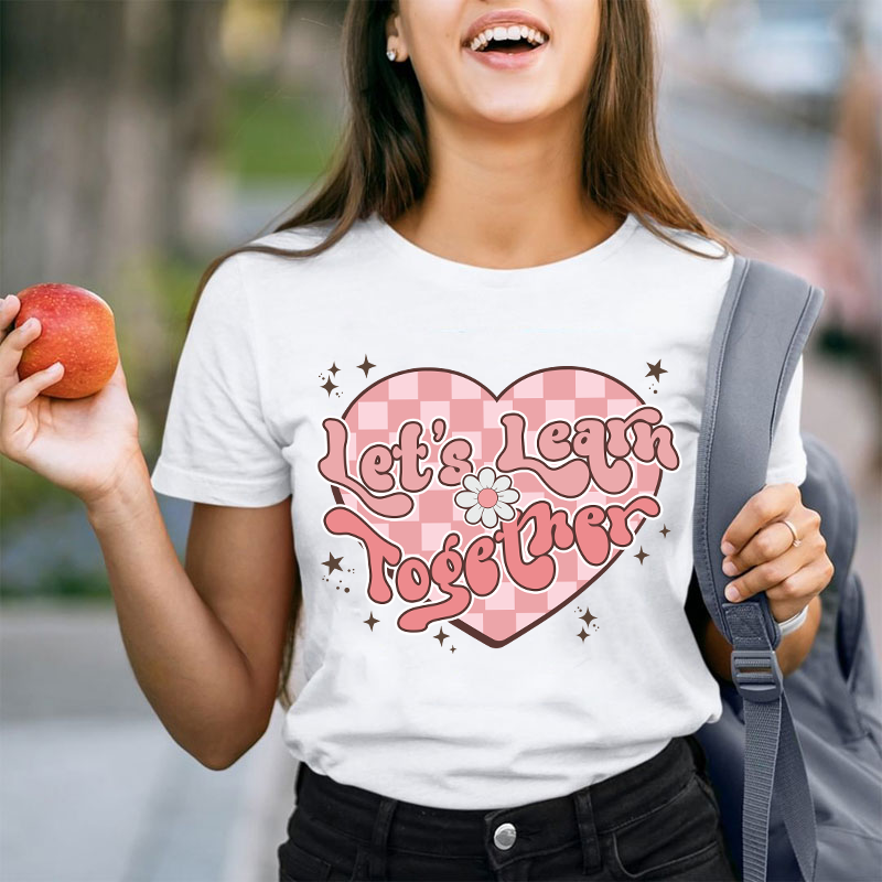 Let's Learn Together Teacher T-Shirt