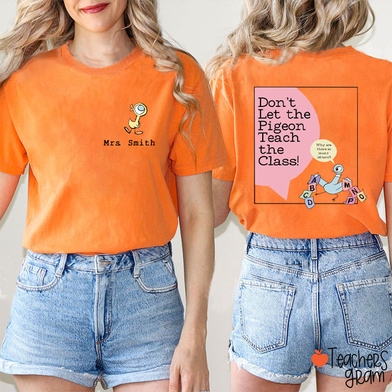 Personalized Name Don't Let The Pigeon Teach The Class Teacher Two Sided T-Shirt