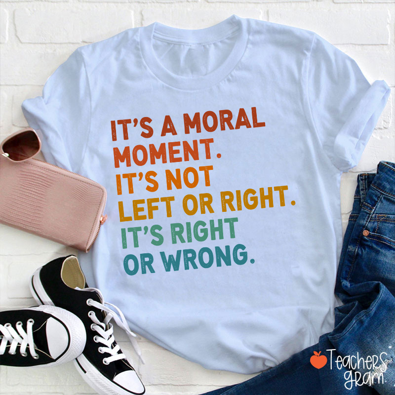 It's Not Left Or Right Teacher T-Shirt
