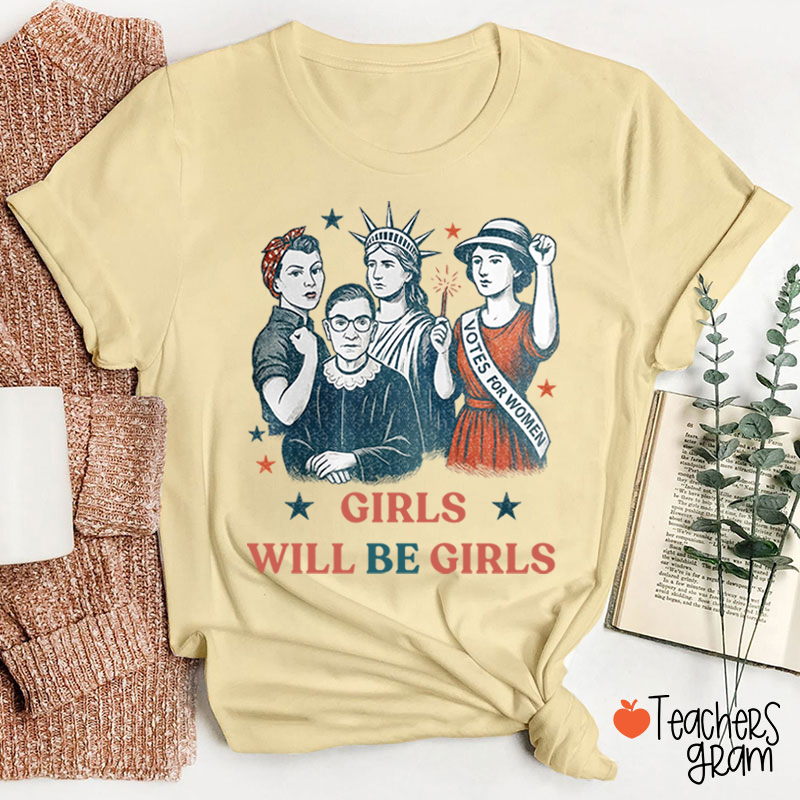 Girls Will Be Girls Independence Day Teacher T-Shirt