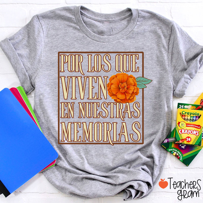 Por Los Que Viven En Nuestras Memorias Spanish Teacher T-Shirt