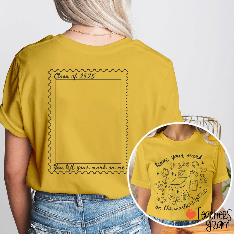 Personalized Leave Your Mark On The World Teacher Two Sided T-Shirt