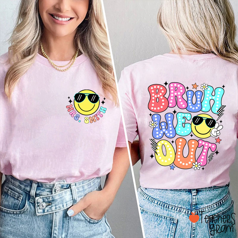 Personalized Name Bruh We Out Teacher Two Sided T-Shirt