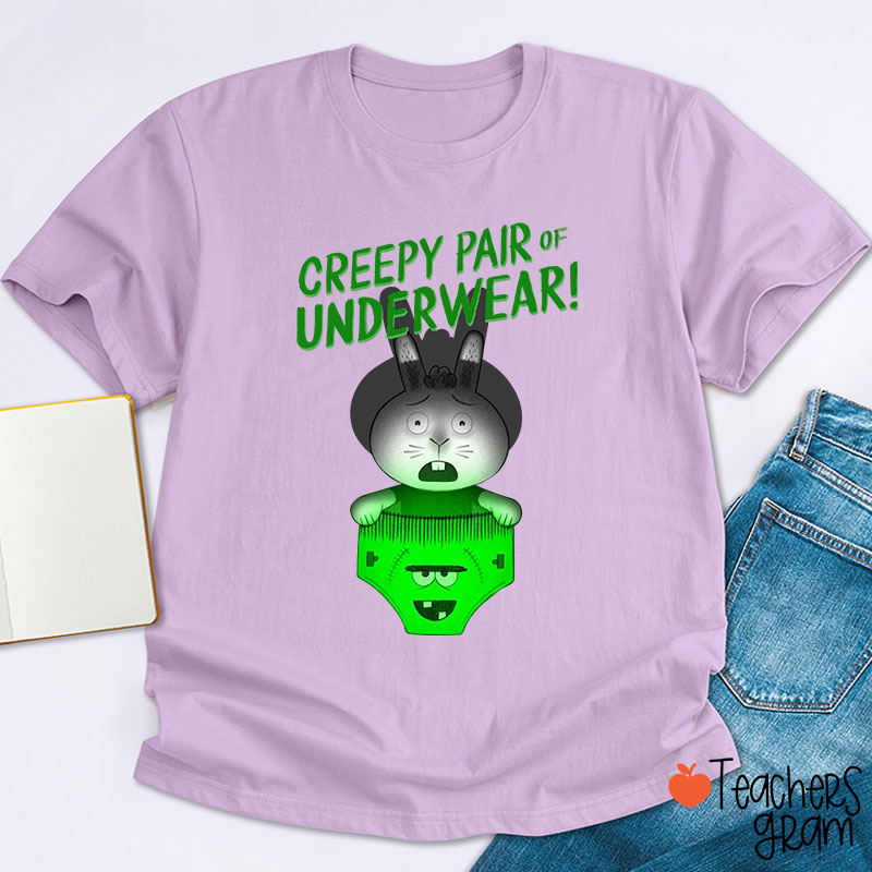 Creepy Pair Of Underwear Teacher T-Shirt