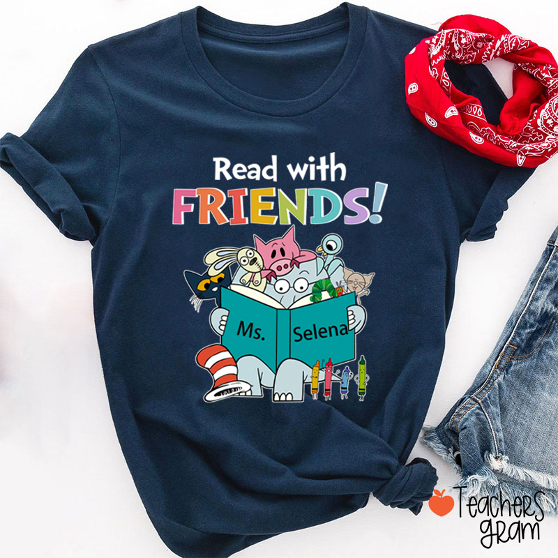 Personalized Name Read With Friends Teacher T-Shirt