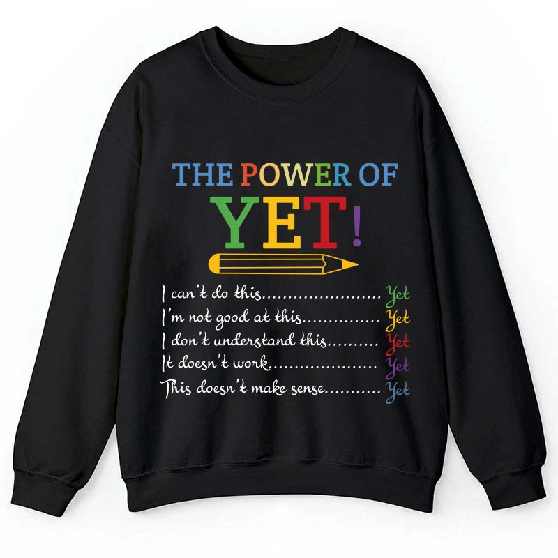 The Power of Yet Teacher Sweatshirt