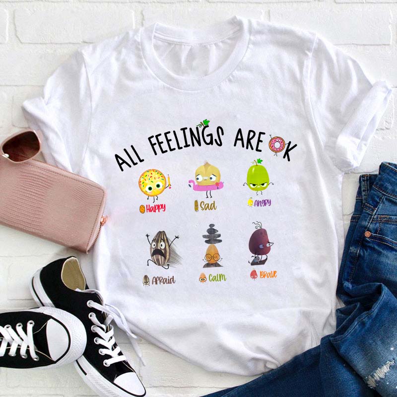 All Feelings Are Ok Teacher T-Shirt