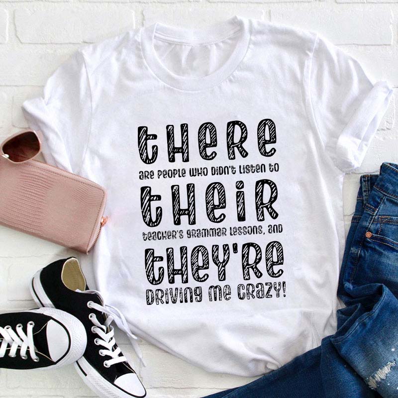 There Their They're Driving Me Crazy Teacher T-Shirt