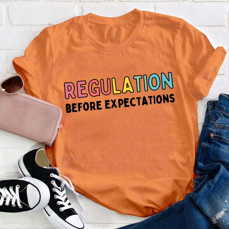Regulation Before Expectations Teacher T-Shirt