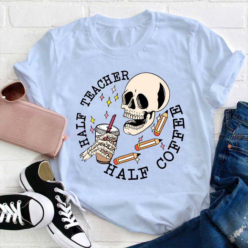 Half Teacher Half Coffee Teacher T-Shirt